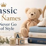 Classic Baby Names That Never Go Out of Style